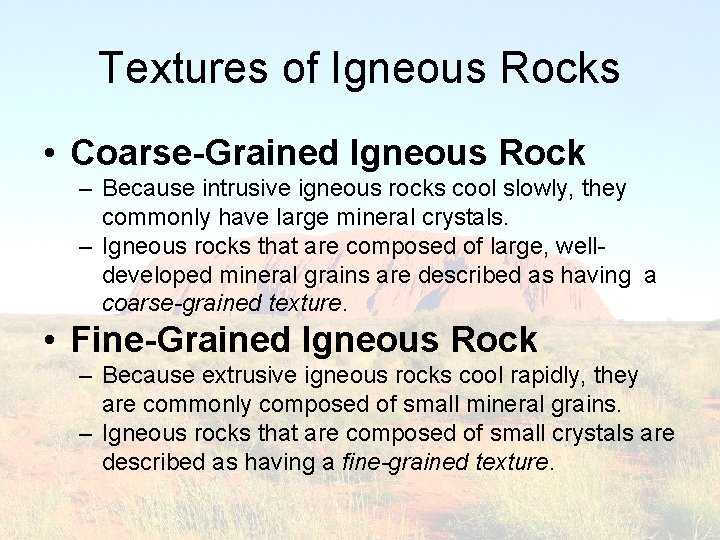 Textures of Igneous Rocks • Coarse-Grained Igneous Rock – Because intrusive igneous rocks cool