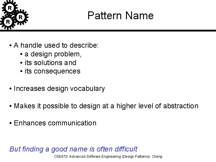 R R R Pattern Name • A handle used to describe: • a design