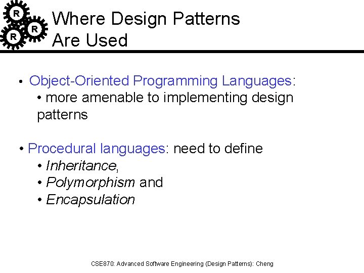 R R R Where Design Patterns Are Used • Object-Oriented Programming Languages: • more