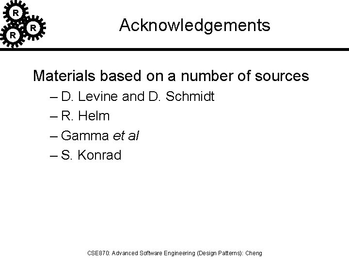 R R R Acknowledgements Materials based on a number of sources – D. Levine