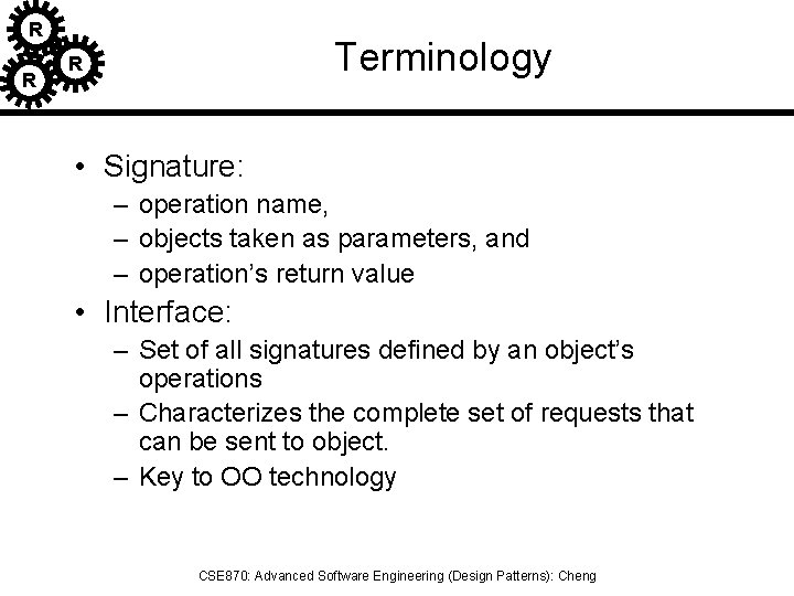 R R Terminology R • Signature: – operation name, – objects taken as parameters,