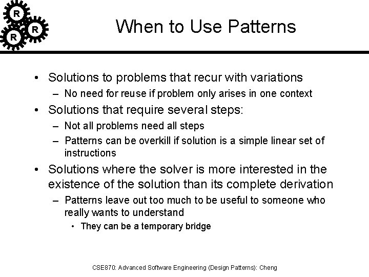 R R R When to Use Patterns • Solutions to problems that recur with