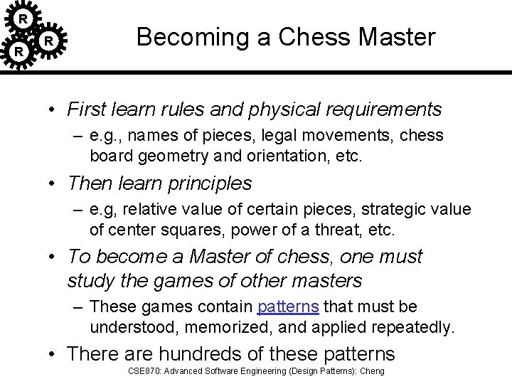 R R R Becoming a Chess Master • First learn rules and physical requirements