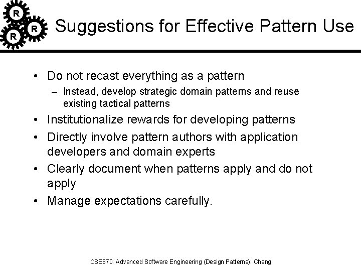 R R R Suggestions for Effective Pattern Use • Do not recast everything as