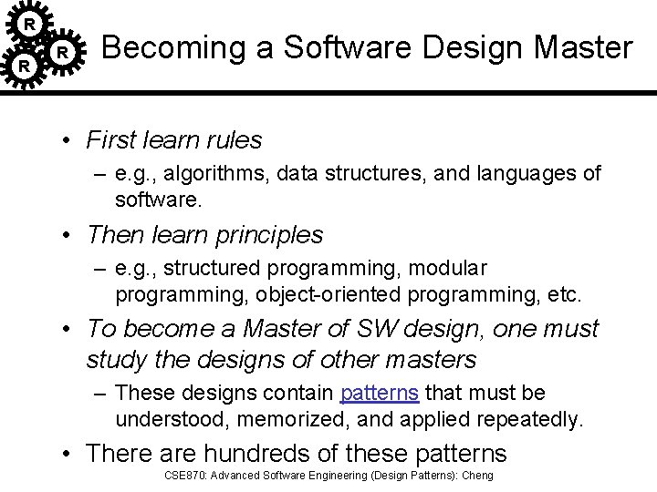 R R R Becoming a Software Design Master • First learn rules – e.