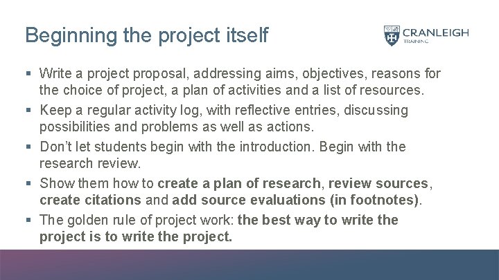 Beginning the project itself § Write a project proposal, addressing aims, objectives, reasons for