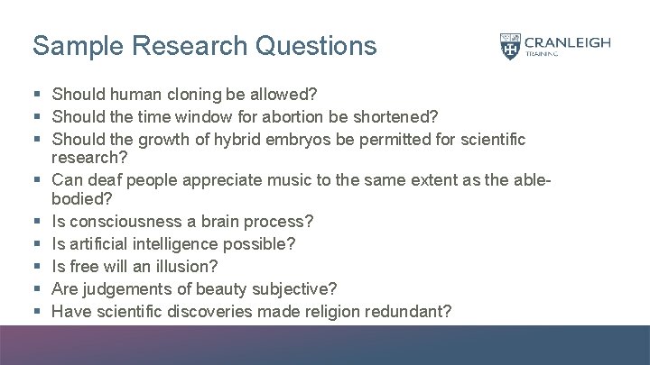 Sample Research Questions § Should human cloning be allowed? § Should the time window