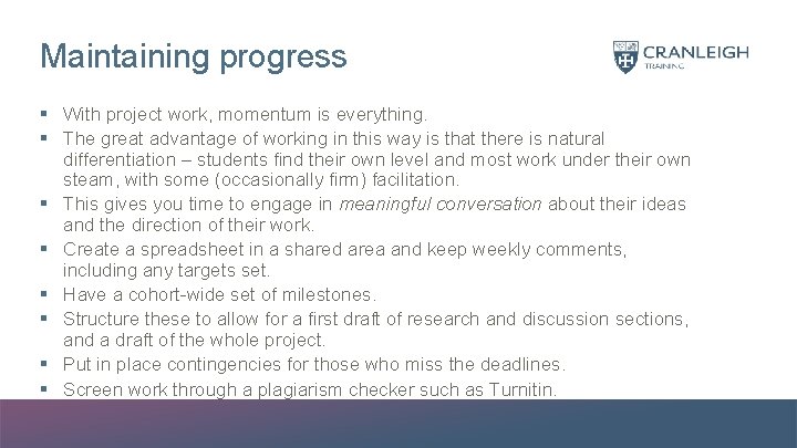 Maintaining progress § With project work, momentum is everything. § The great advantage of