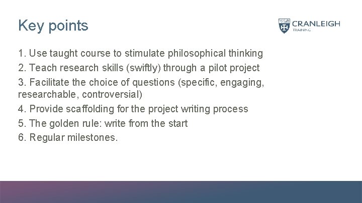 Key points 1. Use taught course to stimulate philosophical thinking 2. Teach research skills