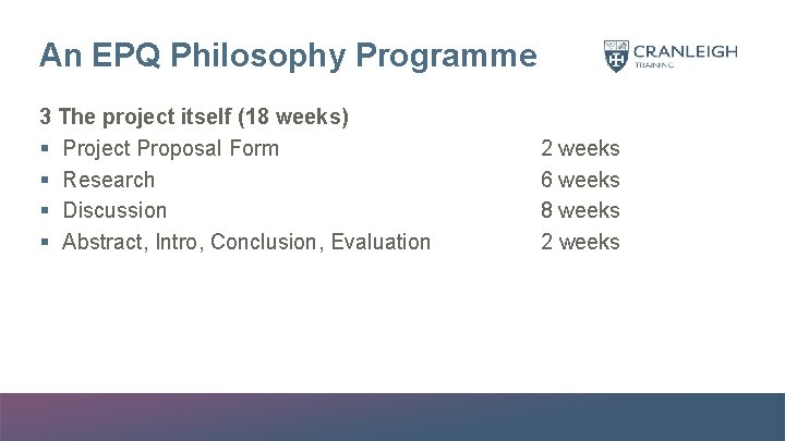 An EPQ Philosophy Programme 3 The project itself (18 weeks) § Project Proposal Form
