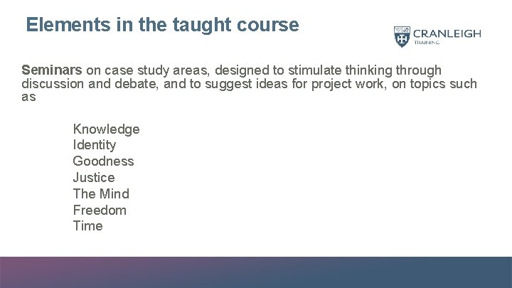 Elements in the taught course Seminars on case study areas, designed to stimulate thinking