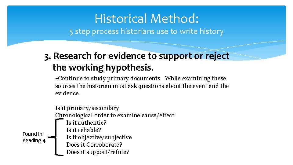 Historical Method: 5 step process historians use to write history 3. Research for evidence