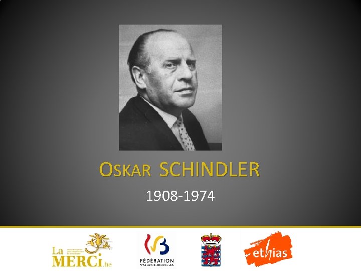 OSKAR SCHINDLER 1908 -1974 