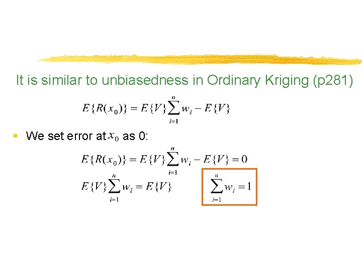 It is similar to unbiasedness in Ordinary Kriging (p 281) § We set error