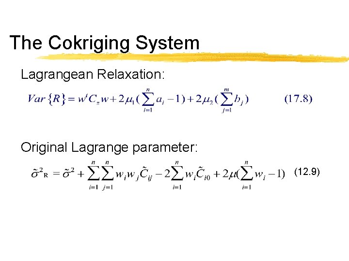 The Cokriging System Lagrangean Relaxation: Original Lagrange parameter: (12. 9) 