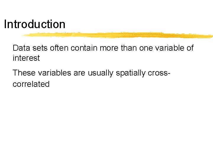 Introduction Data sets often contain more than one variable of interest These variables are
