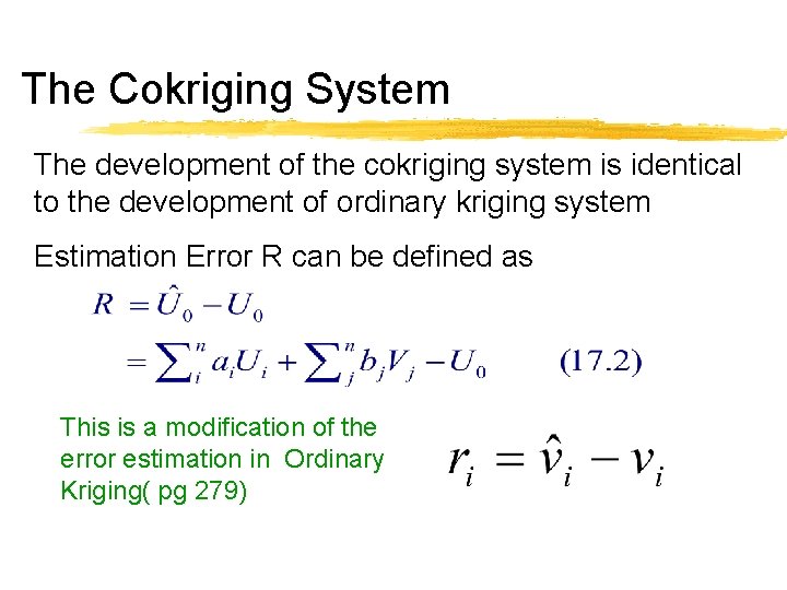 The Cokriging System The development of the cokriging system is identical to the development
