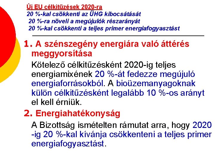 Új EU célkitűzések 2020 -ra 20 %-kal csökkenti az ÜHG kibocsátását 20 %-ra növeli