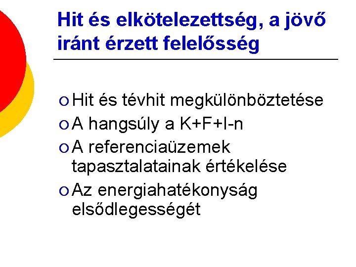 Hit és elkötelezettség, a jövő iránt érzett felelősség ¡ Hit és tévhit megkülönböztetése ¡