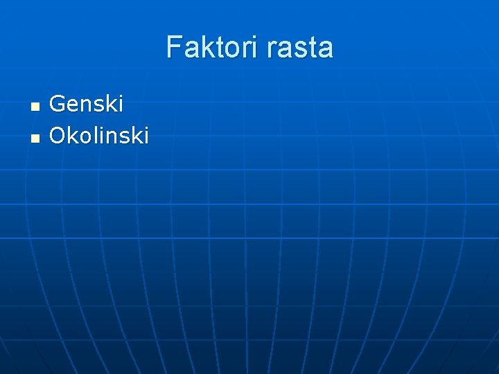 Faktori rasta n n Genski Okolinski 