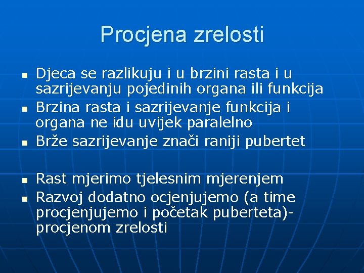 Procjena zrelosti n n n Djeca se razlikuju i u brzini rasta i u