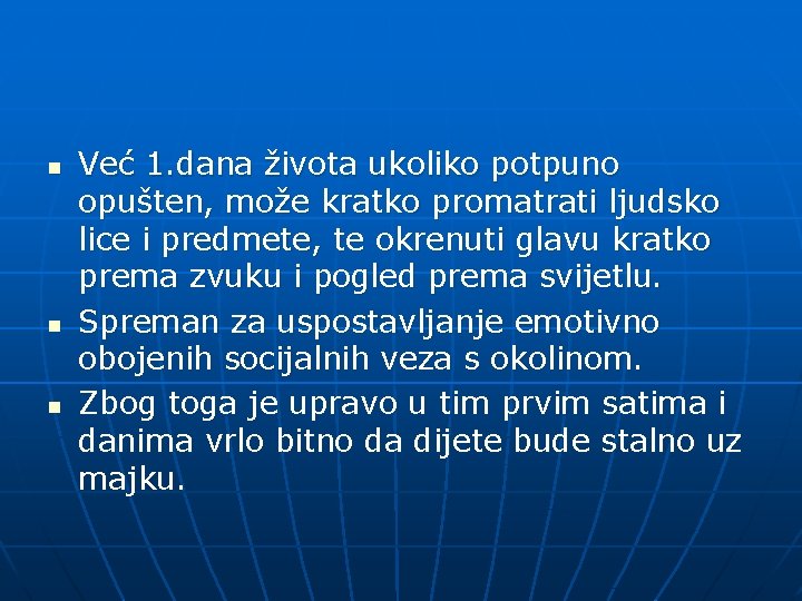 n n n Već 1. dana života ukoliko potpuno opušten, može kratko promatrati ljudsko