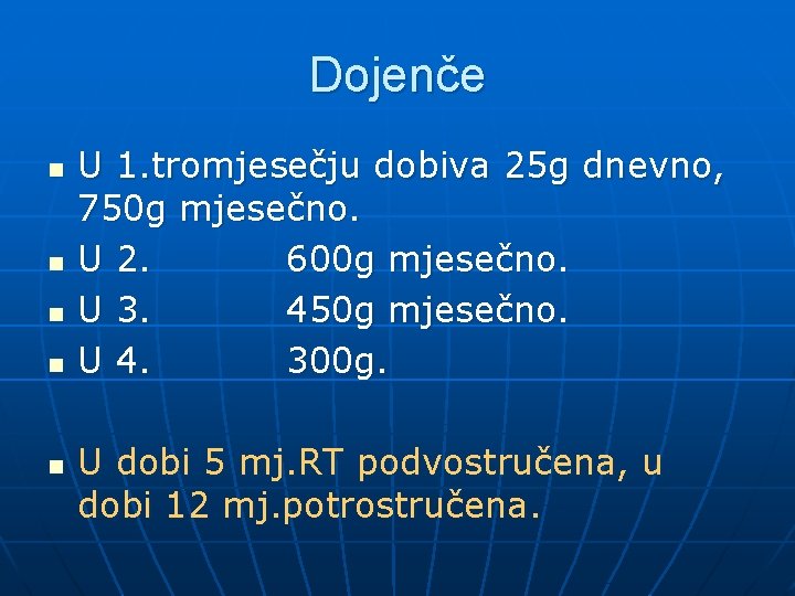 Dojenče n n n U 1. tromjesečju dobiva 25 g dnevno, 750 g mjesečno.