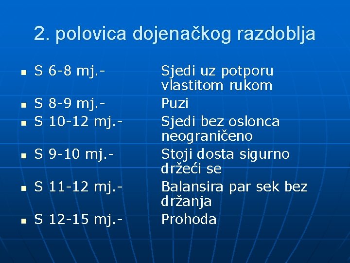 2. polovica dojenačkog razdoblja n S 6 -8 mj. - n S 8 -9