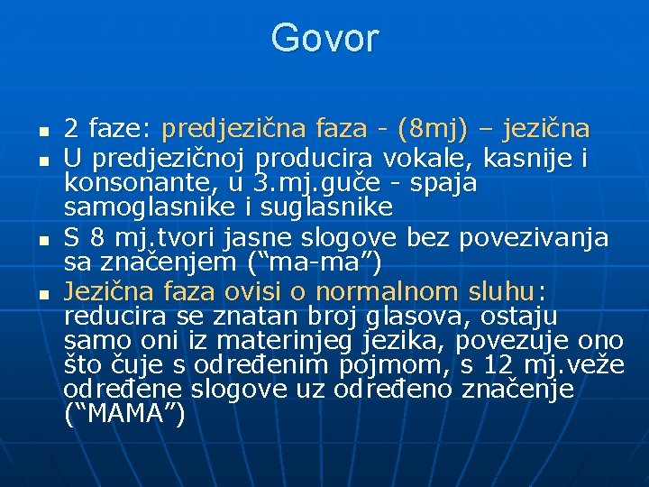 Govor n n 2 faze: predjezična faza - (8 mj) – jezična U predjezičnoj