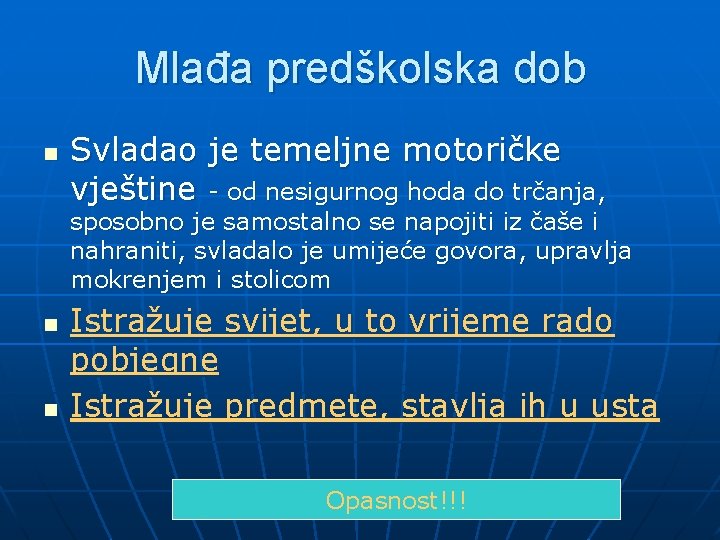 Mlađa predškolska dob n Svladao je temeljne motoričke vještine - od nesigurnog hoda do