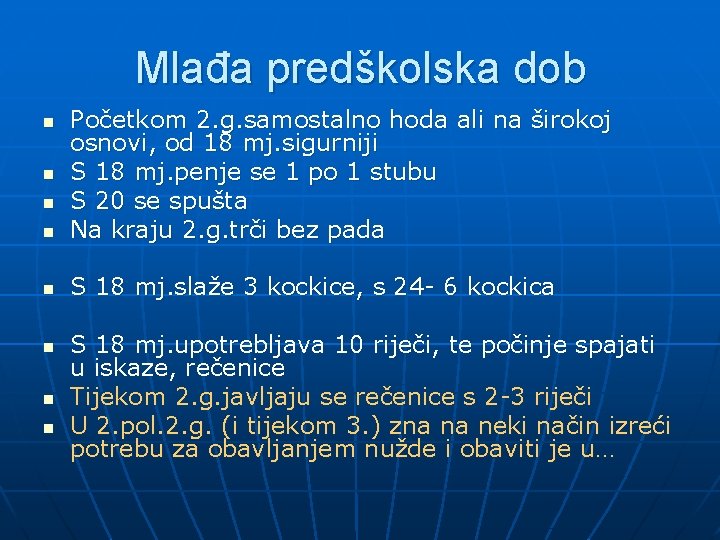 Mlađa predškolska dob n Početkom 2. g. samostalno hoda ali na širokoj osnovi, od