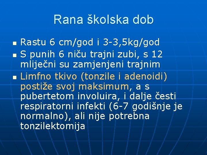 Rana školska dob n n n Rastu 6 cm/god i 3 -3, 5 kg/god