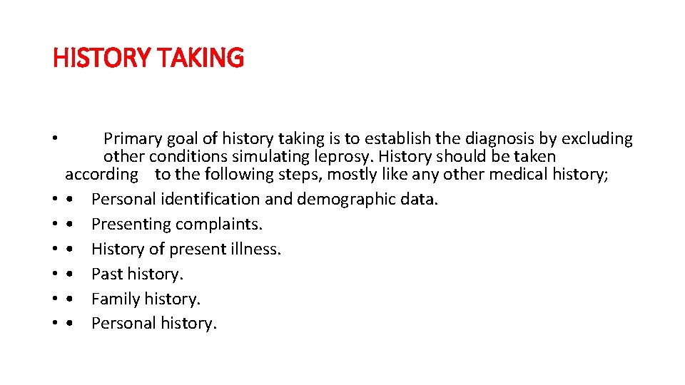 HISTORY TAKING • • Primary goal of history taking is to establish the diagnosis