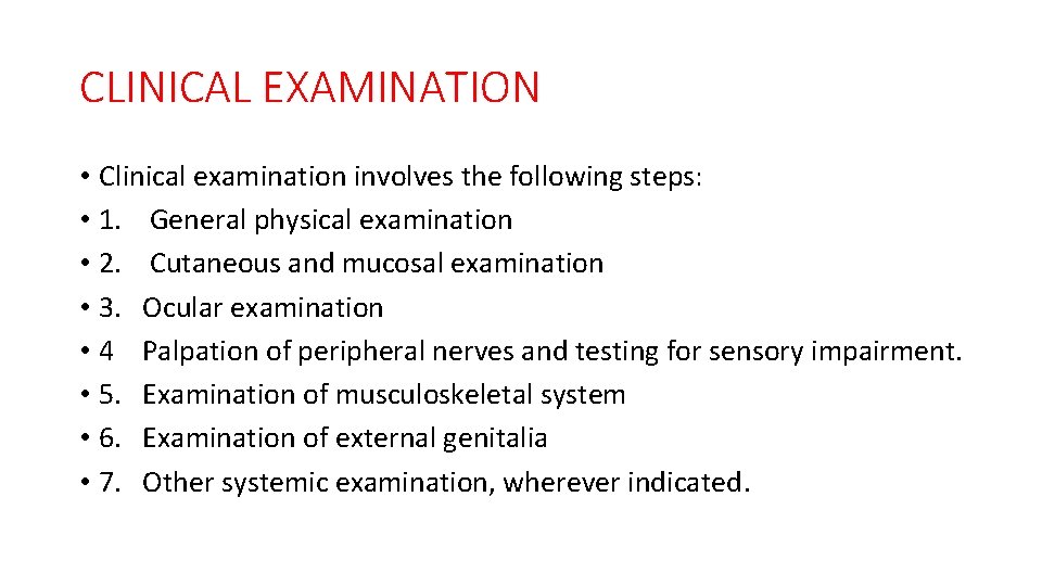 CLINICAL EXAMINATION • Clinical examination involves the following steps: • 1. General physical examination