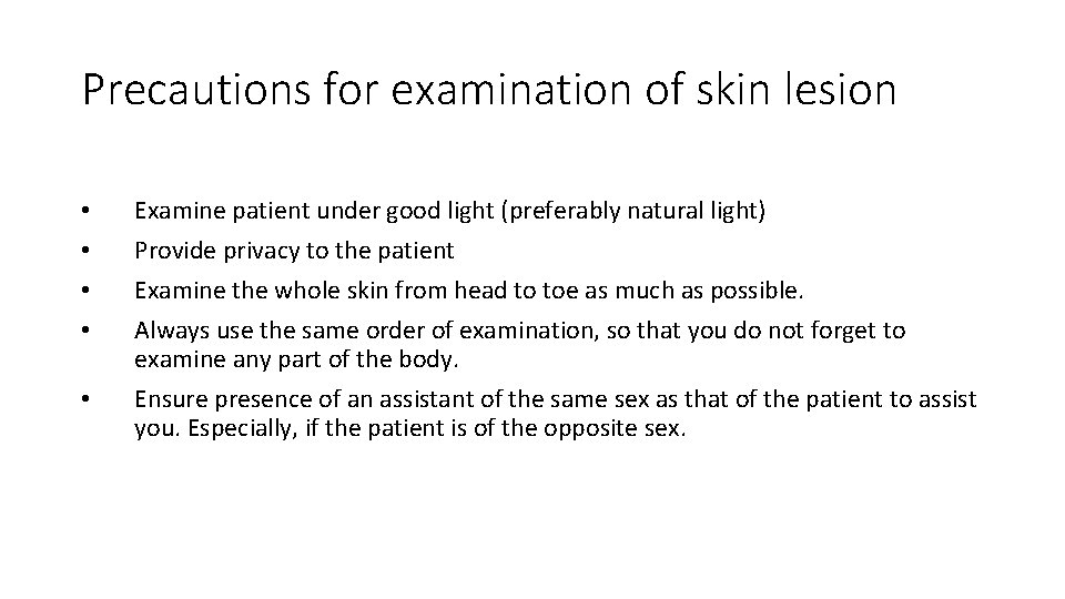 Precautions for examination of skin lesion • • • Examine patient under good light