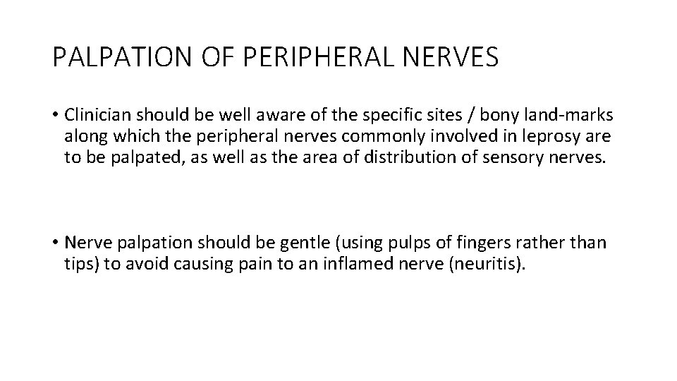 PALPATION OF PERIPHERAL NERVES • Clinician should be well aware of the specific sites