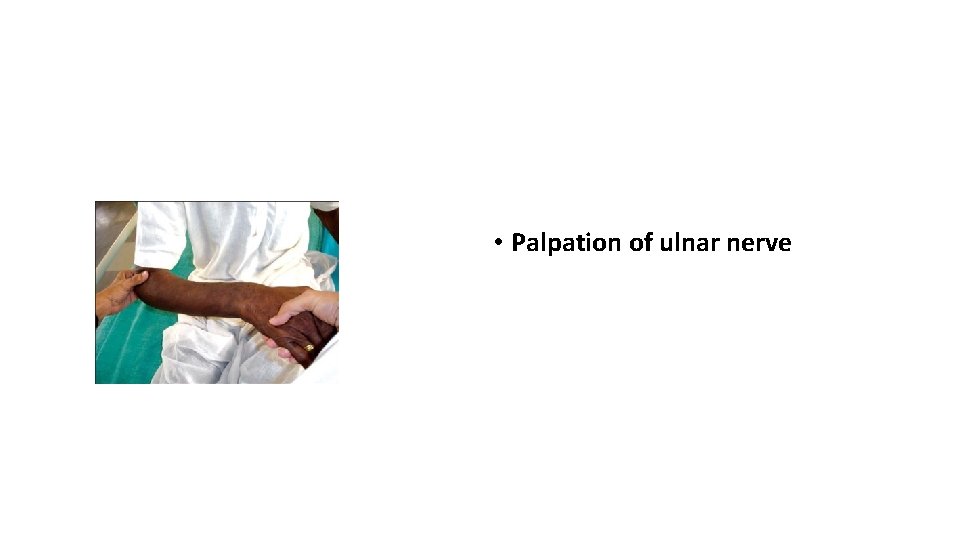  • Palpation of ulnar nerve 