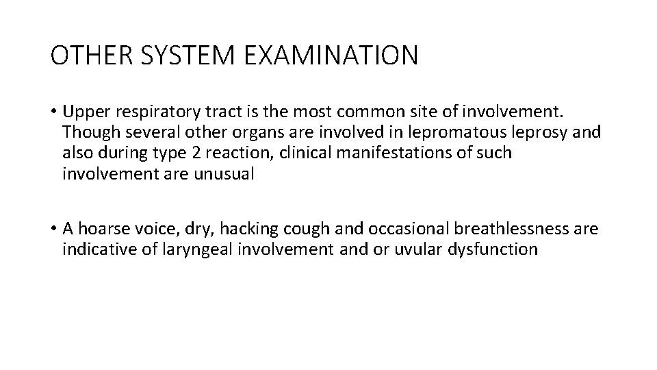 OTHER SYSTEM EXAMINATION • Upper respiratory tract is the most common site of involvement.