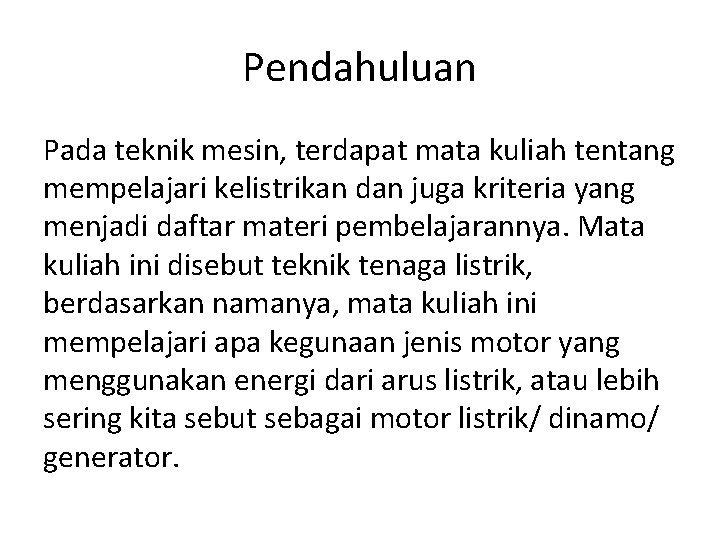 Pendahuluan Pada teknik mesin, terdapat mata kuliah tentang mempelajari kelistrikan dan juga kriteria yang