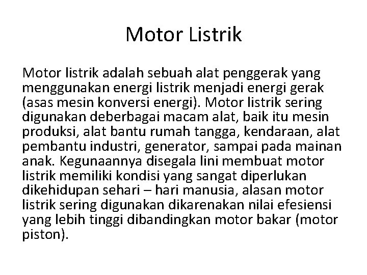 Motor Listrik Motor listrik adalah sebuah alat penggerak yang menggunakan energi listrik menjadi energi