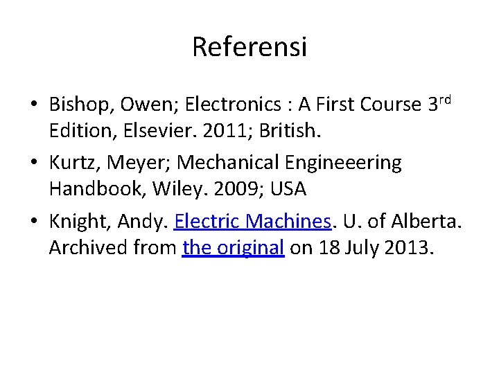 Referensi • Bishop, Owen; Electronics : A First Course 3 rd Edition, Elsevier. 2011;