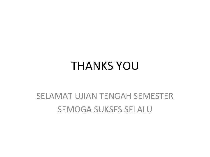 THANKS YOU SELAMAT UJIAN TENGAH SEMESTER SEMOGA SUKSES SELALU 