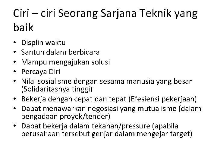 Ciri – ciri Seorang Sarjana Teknik yang baik Displin waktu Santun dalam berbicara Mampu