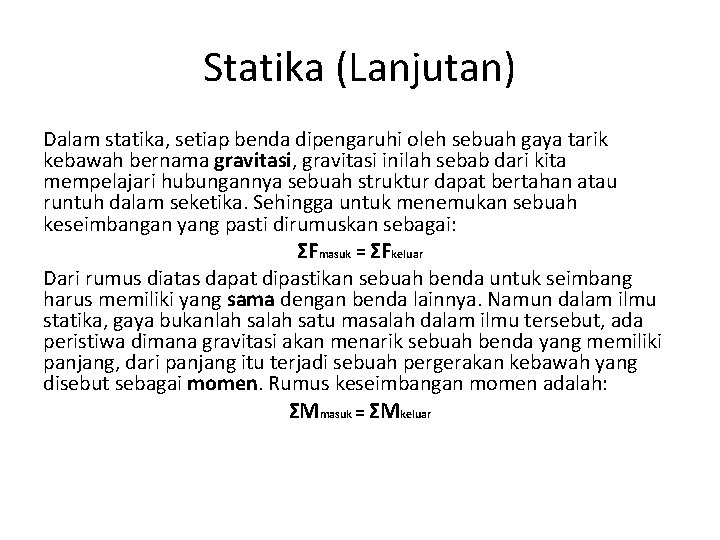 Statika (Lanjutan) Dalam statika, setiap benda dipengaruhi oleh sebuah gaya tarik kebawah bernama gravitasi,