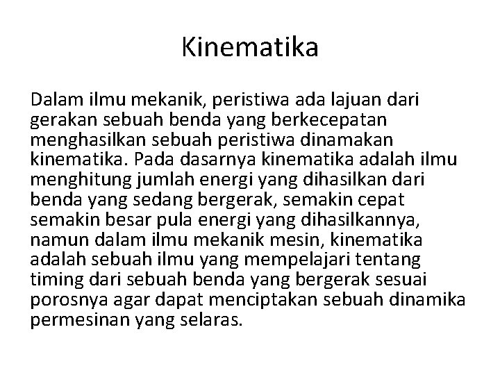 Kinematika Dalam ilmu mekanik, peristiwa ada lajuan dari gerakan sebuah benda yang berkecepatan menghasilkan