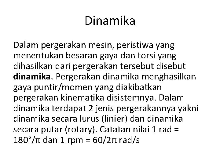 Dinamika Dalam pergerakan mesin, peristiwa yang menentukan besaran gaya dan torsi yang dihasilkan dari