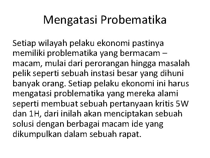 Mengatasi Probematika Setiap wilayah pelaku ekonomi pastinya memiliki problematika yang bermacam – macam, mulai