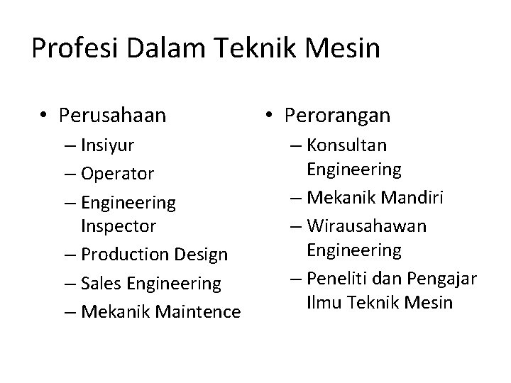 Profesi Dalam Teknik Mesin • Perusahaan – Insiyur – Operator – Engineering Inspector –