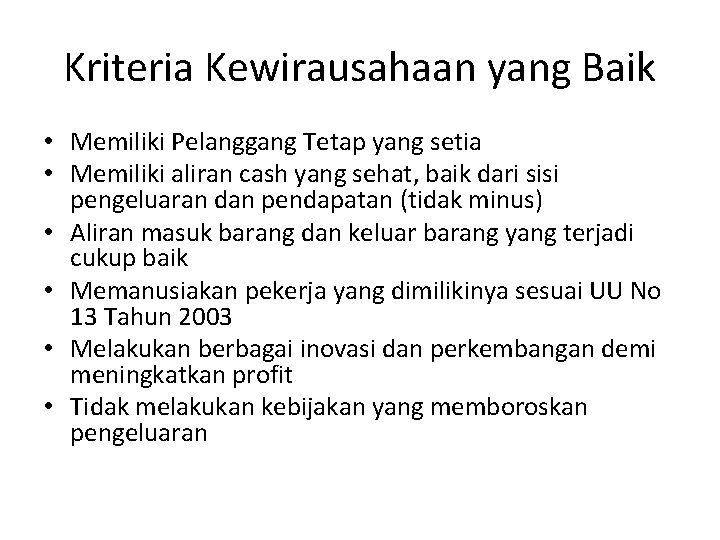 Kriteria Kewirausahaan yang Baik • Memiliki Pelanggang Tetap yang setia • Memiliki aliran cash