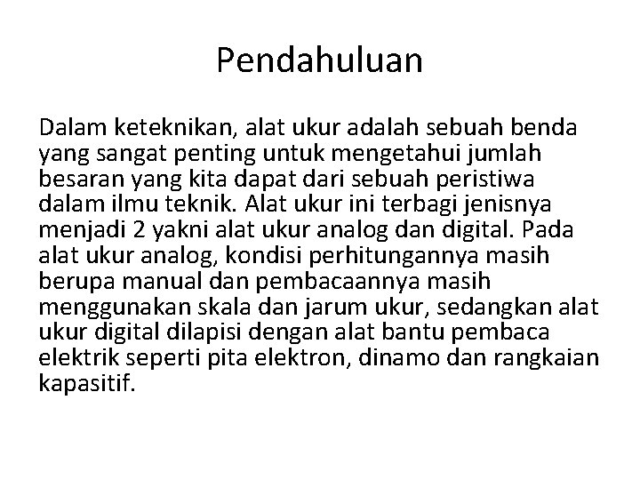 Pendahuluan Dalam keteknikan, alat ukur adalah sebuah benda yang sangat penting untuk mengetahui jumlah